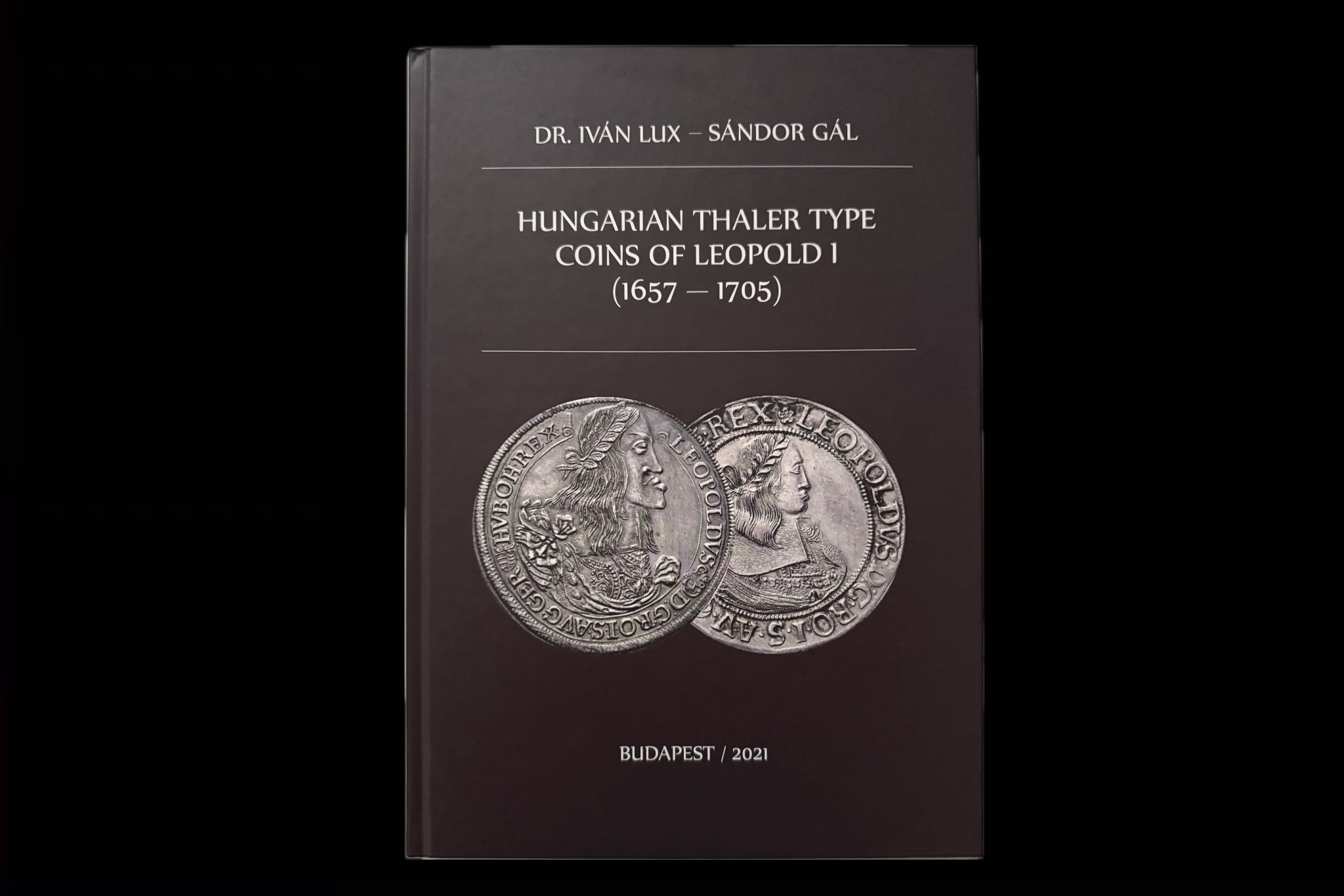 Lux Iván- Gál Sándor Hungarian Thaler Type Coins of Leopold I.