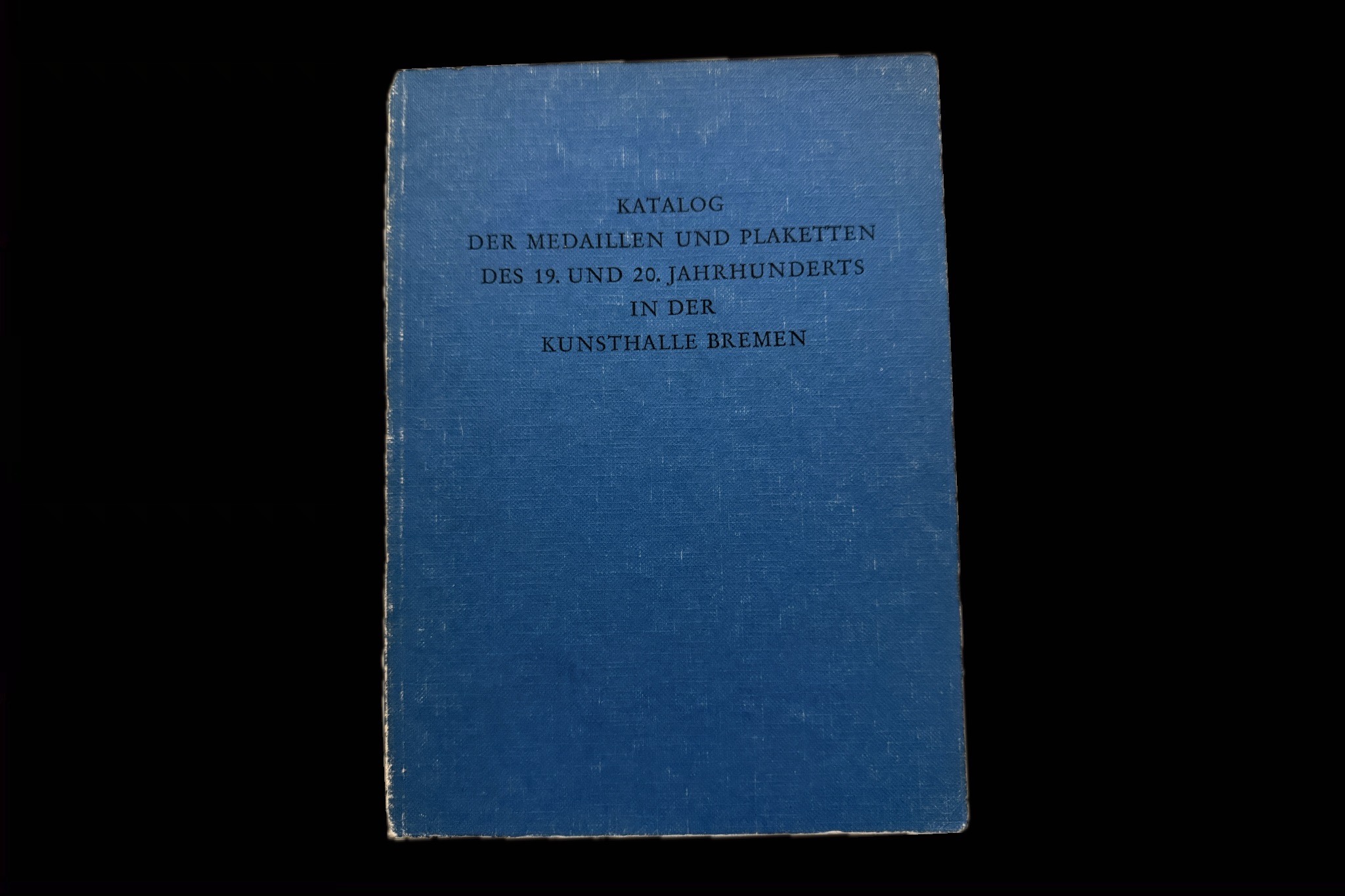 A 19. és 20. századi érmek és plakettek katalógusa a (Kunsthalle Bremen) gyűjteményében. 1975.